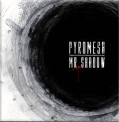 Pyromesh : Mr. Shadow